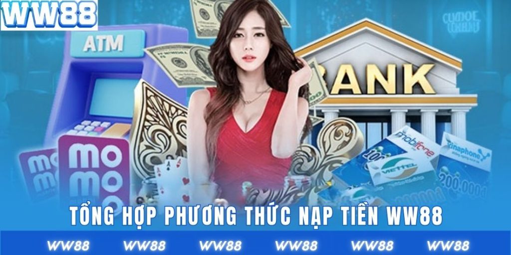 Tổng hợp phương thức nạp tiền WW88