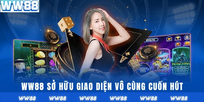 WW88 sở hữu giao diện vô cùng cuốn hút