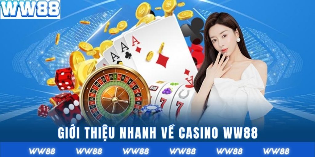 Giới thiệu nhanh về casino WW88