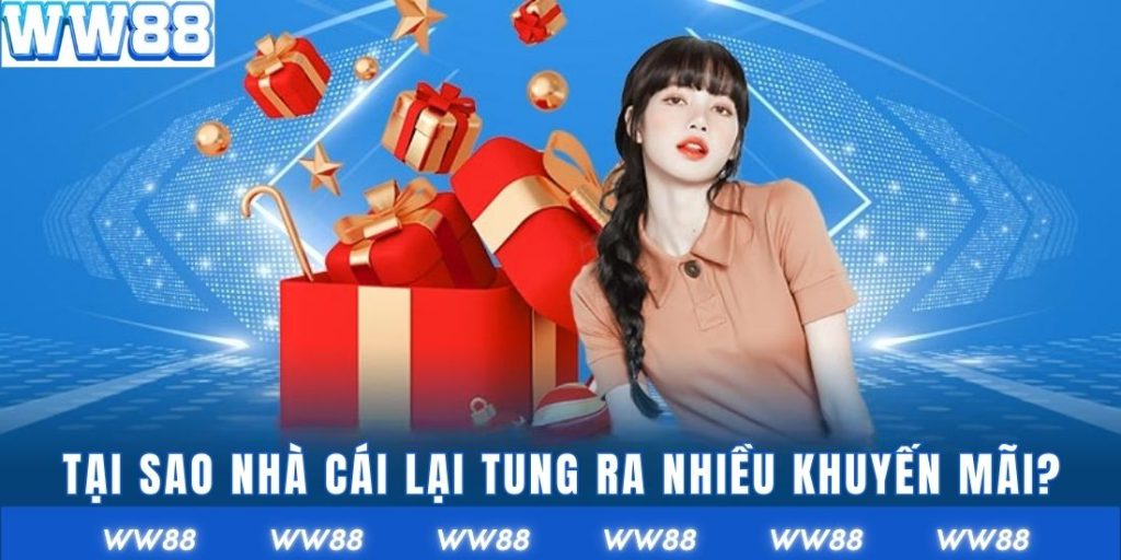 Tại sao nhà cái lại tung ra nhiều khuyến mãi?