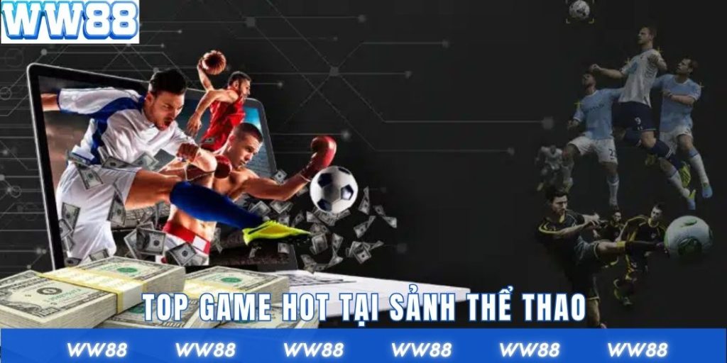 Top game hot tại sảnh thể thao