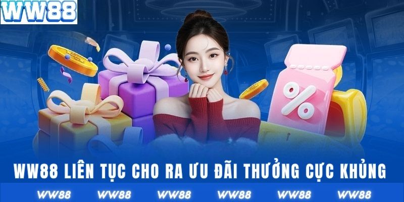 WW88 liên tục cho ra các ưu đãi thưởng cực khủng hiện nay