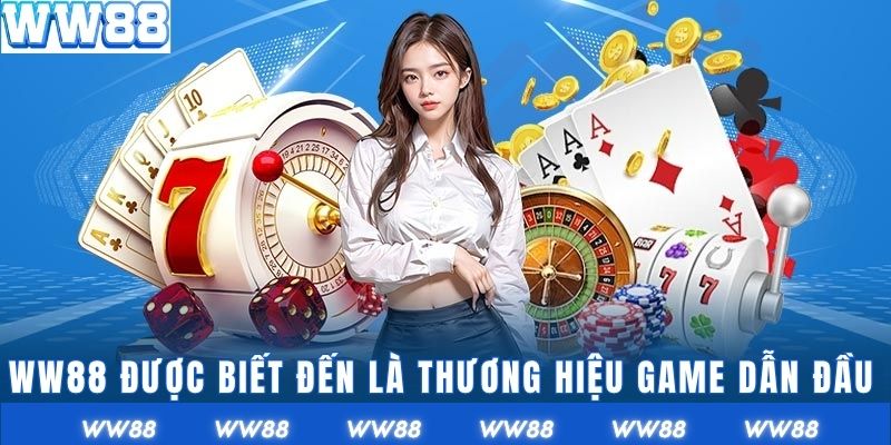 WW88 được biết đến là thương hiệu dẫn đầu thị trường