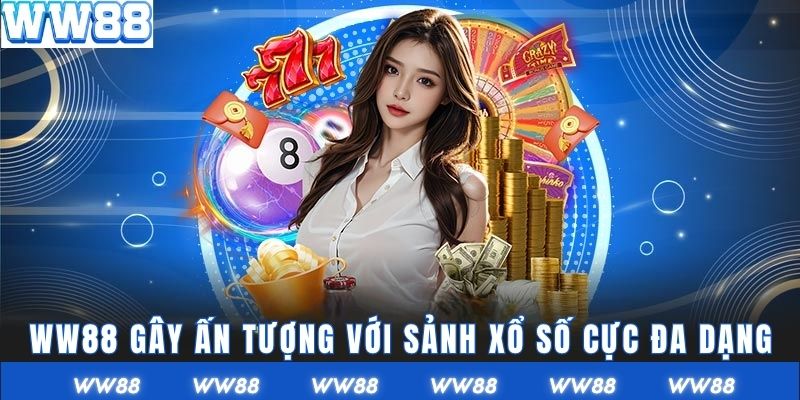 WW88 gây ấn tượng với xổ số cực đa dạng